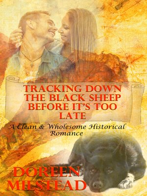 cover image of Tracking Down the Black Sheep Before It's Too Late (A Clean & Wholesome Historical Romance)